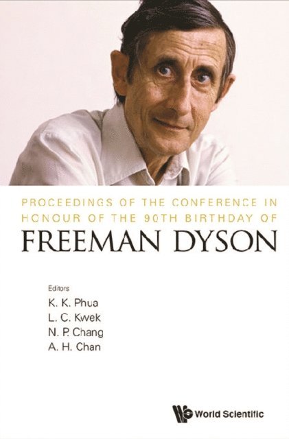 Kwek Leong-chuan Kwek, Chang Ngee-pong Chang, Chan Phil Aik Hui Chan, Phua Kok Khoo Phua - Proceedings Of The Conference In Honour Of The 90th Birthday Of Freeman Dyson, E-bok