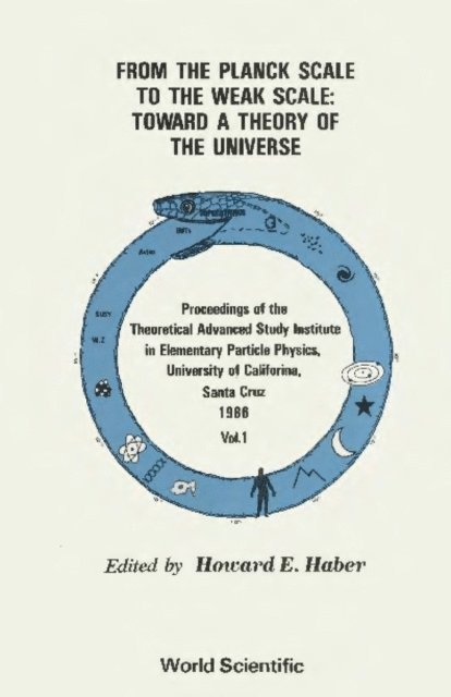 Haber Howard E Haber - From The Planck Scale To The Weak Scale: Toward A Theory Of The Universe - Proceedings Of The Theoretical Advanced Study Institute In Elementary Particle Physics (In 2 Volumes), E-bok