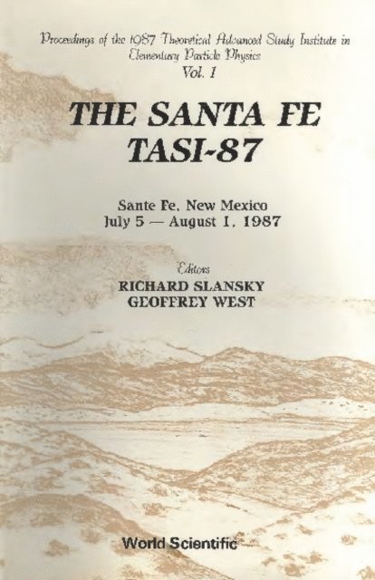 Slansky Richard Slansky, West Geoffrey West - Santa Fe Tasi-87, The - Proceedings Of The 1987 Theoretical Advanced Study Institute In Elementary Particle Physics (In 2 Volumes), E-bok