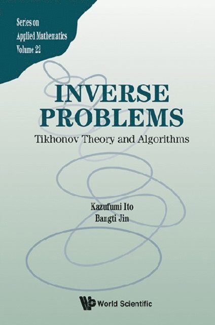 Jin Bangti Jin, Ito Kazufumi Ito - Inverse Problems: Tikhonov Theory And Algorithms, E-bok