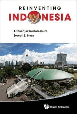 Ginandjar Kartasasmita, Joseph J Stern - Reinventing Indonesia, Inbunden