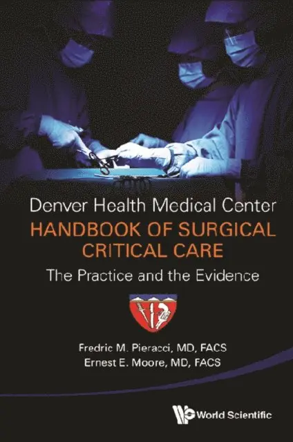 Denver Health Medical Center Handbook Of Surgical Critical Care: The Practice And The Evidence