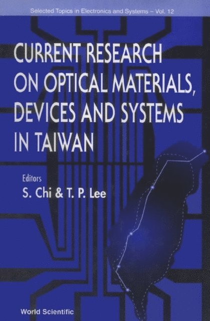 Lee Tien Pei Lee, Chi Sien Chi - Current Research On Optical Materials, Devices And Systems In Taiwan, Selected Topics In Electronics, E-bok