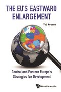 Eu's Eastward Enlargement, The: Central And Eastern Europe's Strategies For Development