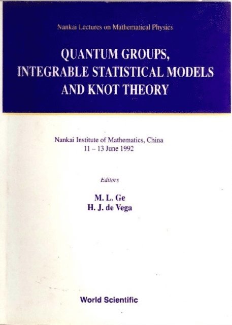 De Vega H J De Vega, Ge Mo-lin Ge - Quantum Groups, Integrable Statistical Models And Knot Theory - The Fifth Nankai Workshop, E-bok