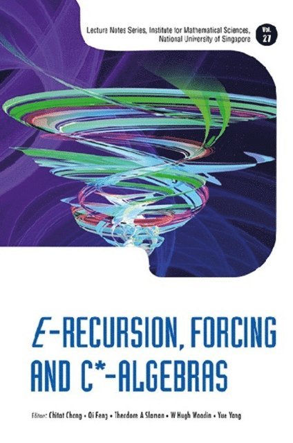 Woodin W Hugh Woodin, Slaman Theodore A Slaman, Yang Yue Yang, Feng Qi Feng, Chong Chitat Chong - E-recursion, Forcing And C*-algebras, E-bok