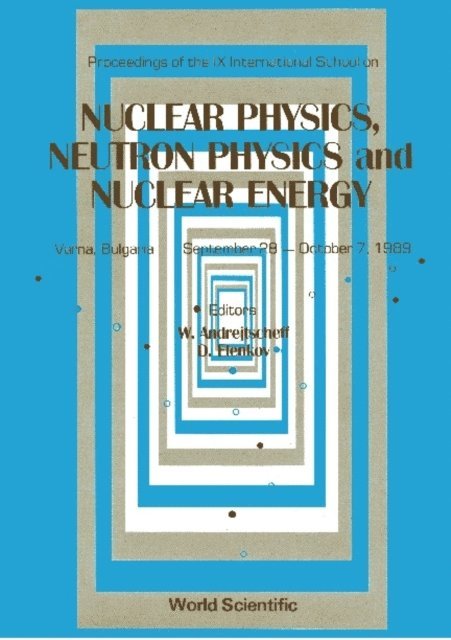 Elenkov D Elenkov, Andrejtscheff W Andrejtscheff - Nuclear Physics, Neutron Physics And Nuclear Energy - Proceedings The Ix International School, E-bok