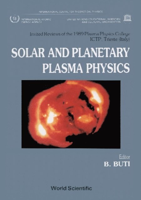 Buti B Buti - Solar And Planetary Plasma Physics: Papers Presented At The Spring College On Plasma Physics, E-bok
