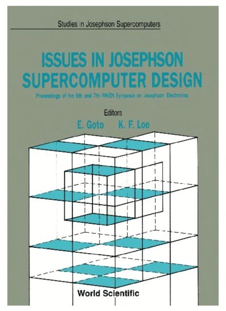 Loe Kia Fock Loe, Goto Eiichi Goto - Issues In Josephson Supercomputer Design - Proceedings Of The 6th And 7th Riken Symposia On Josephson Electronics, E-bok