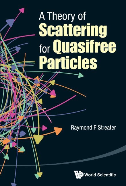 Raymond F Streater - THEORY OF SCATTERING FOR QUASIFREE PARTICLES, A, Inbunden