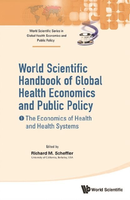 Scheffler Richard M Scheffler - World Scientific Handbook Of Global Health Economics And Public Policy (A 3-volume Set), E-bok