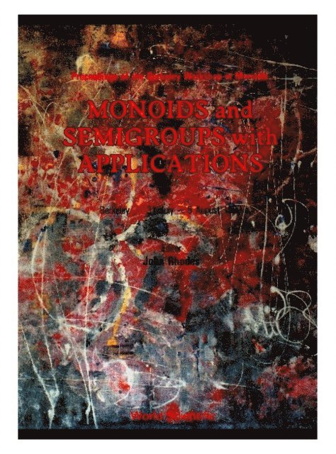 Rhodes John Rhodes - Monoids And Semigroups With Applications - Proceedings Of The Berkeley Workshop In Monoids, E-bok