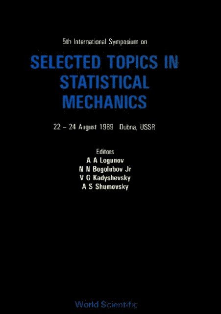 Shumovsky A S Shumovsky, Kadyshevsky Vladimir G Kadyshevsky, Logunov A A Logunov, Bogolubov Jr Nickolai N Bogolubov Jr - Selected Topics In Statistical Mechanics - 5th International Symposium, E-bok