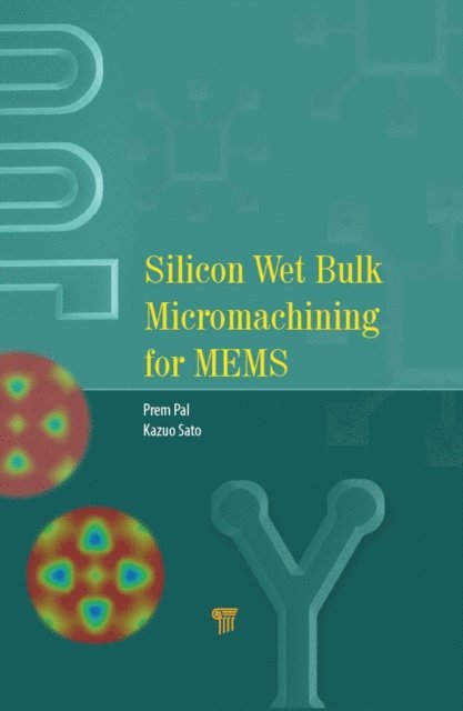 Kazuo Sato, Prem Pal - Silicon Wet Bulk Micromachining for MEMS, E-bok