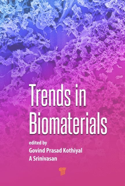 A. Srinivasan, G. P. Kothiyal - Trends in Biomaterials, E-bok