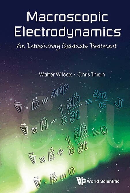 Walter Wilcox, Chris Thron - MACROSCOPIC ELECTRODYNAMICS: AN INTRODUCTORY GRADUATE TREATMENT, Häftad