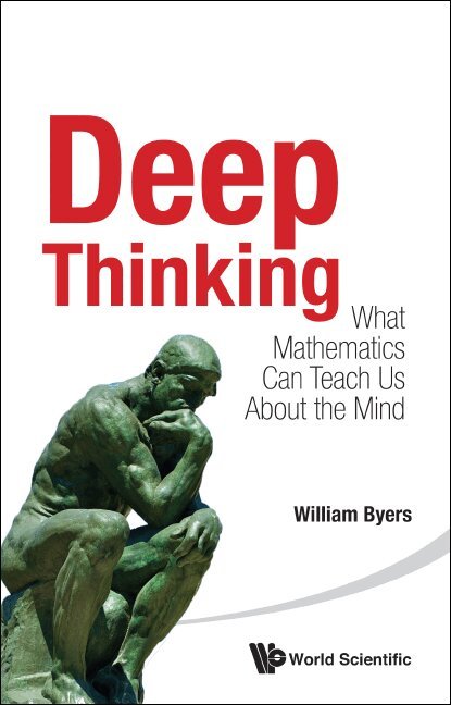 William Byers - DEEP THINKING: WHAT MATHEMATICS CAN TEACH US ABOUT THE MIND, Häftad. Tillgänglighet: Lägg i varukorg