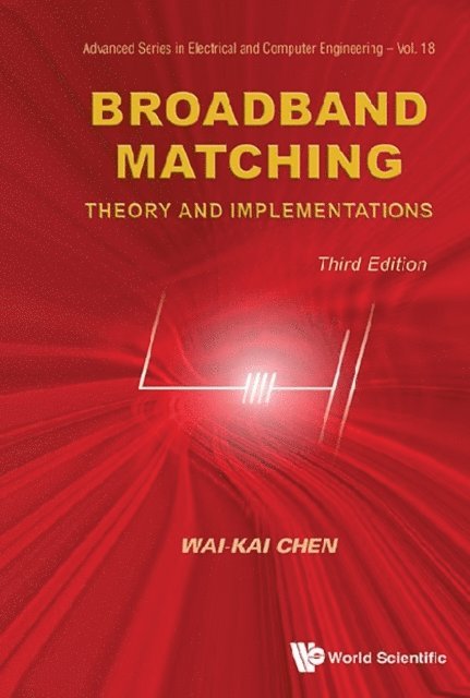 Chen Wai-kai Chen - Broadband Matching: Theory And Implementations (3rd Edition), E-bok