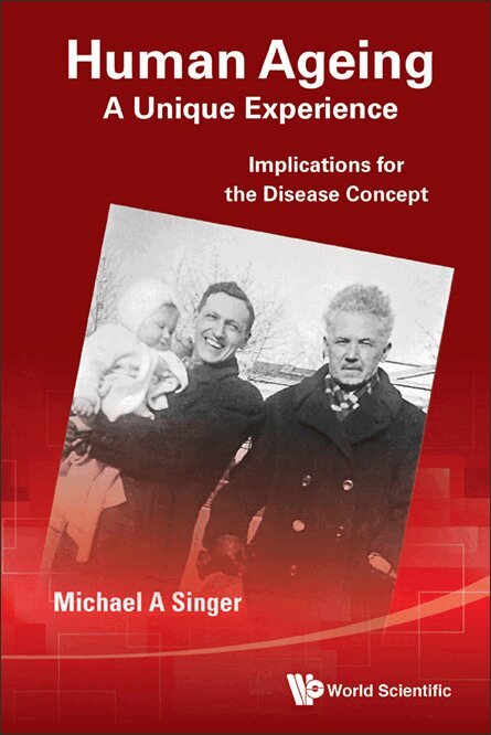 Michael A Singer - HUMAN AGEING: A UNIQUE EXPERIENCE - IMPLICATIONS FOR THE DISEASE CONCEPT, Inbunden
