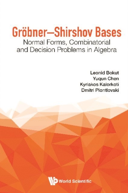 Lopatkin Viktor E Lopatkin, Kolesnikov Pavel Kolesnikov, Kalorkoti Kyriakos Kalorkoti, Chen Yuqun Chen, Bokut Leonid Bokut - Grobner-shirshov Bases: Normal Forms, Combinatorial And Decision Problems In Algebra, E-bok