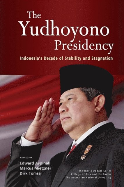 Dirk Tomsa, Marcus Mietzner, Edward Aspinall - Yudhoyono Presidency, E-bok