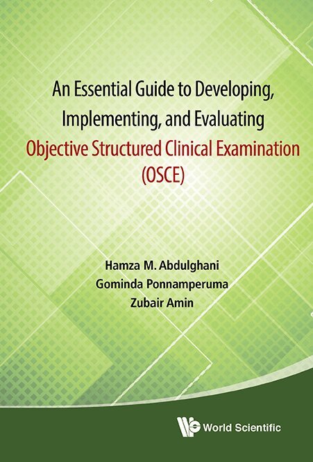 Hamza M Abdulghani, Gominda Ponnamperuma, Zubair Amin - ESSENTIAL GUIDE TO DEVELOPING, IMPLEMENTING, AND EVALUATING OBJECTIVE STRUCTURED CLINICAL EXAMINATION, AN (OSCE), Inbunden