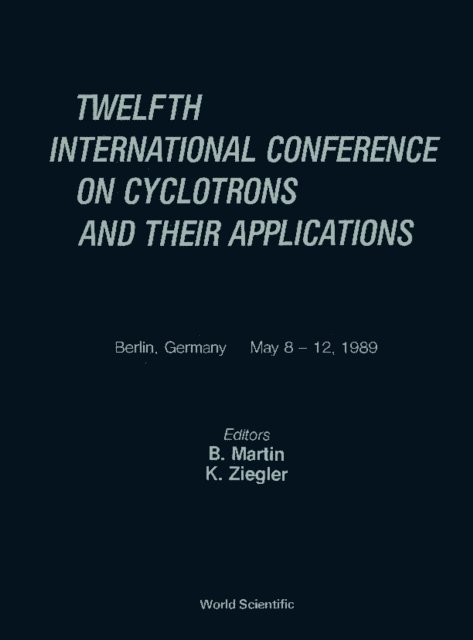 Ziegler K Ziegler, Martin B Martin - Cyclotrons And Their Applications - Twelfth International Conference, E-bok