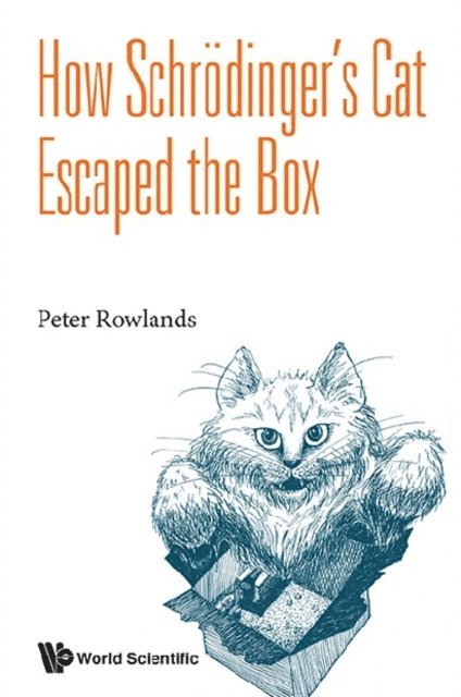 Rowlands Peter Rowlands - How Schrodinger's Cat Escaped The Box, E-bok