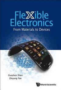 Flexible Electronics: From Materials To Devices