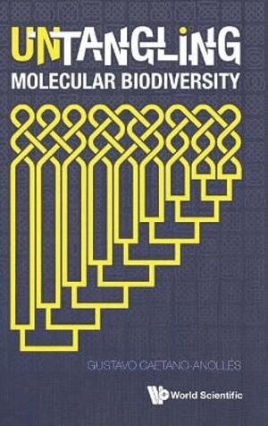 Caetano-Anolles Gustavo, Gustavo Caetano-anolles - Untangling Molecular Biodiversity: Explaining Unity And Diversity Principles Of Organization With Molecular Structure And Evolutionary Genomics, Inbunden