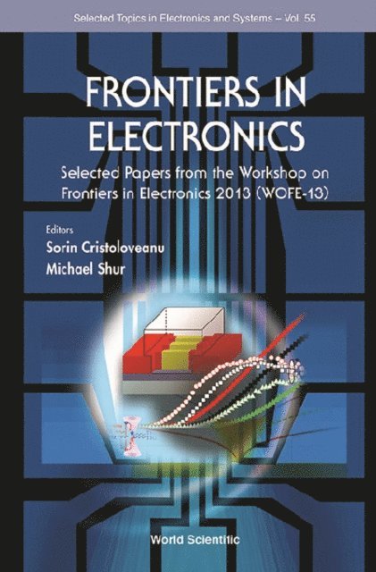 Shur Michael S Shur, Cristoloveanu Sorin Cristoloveanu - Frontiers In Electronics: Selected Papers From The Workshop On Frontiers In Electronics 2013 (Wofe-2013), E-bok