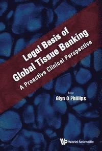 Phillips Glyn O Phillips - Legal Basis Of Global Tissue Banking: A Proactive Clinical Perspective, E-bok. Tillgänglighet: Lägg i varukorg