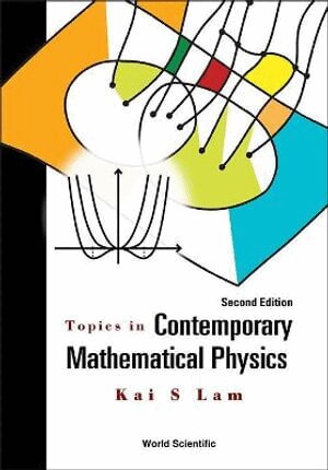 Kai S Lam - Topics In Contemporary Mathematical Physics, Inbunden