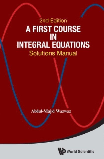 Wazwaz Abdul-majid Wazwaz - First Course In Integral Equations, A: Solutions Manual (Second Edition), E-bok