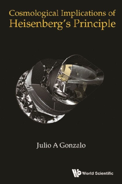 Gonzalo Julio A Gonzalo - Cosmological Implications Of Heisenberg's Principle, E-bok