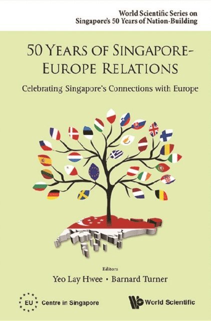Turner Barnard Turner, Yeo Lay Hwee Yeo - 50 Years Of Singapore-europe Relations: Celebrating Singapore's Connections With Europe, E-bok