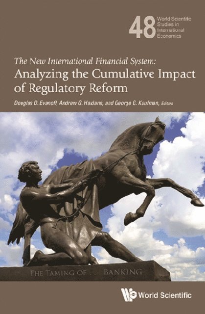 Kaufman George G Kaufman, Haldane Andrew G Haldane, Evanoff Douglas D Evanoff - New International Financial System, The: Analyzing The Cumulative Impact Of Regulatory Reform, E-bok