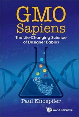 Paul Knoepfler - Gmo Sapiens: The Life-changing Science Of Designer Babies, Häftad