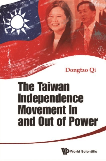 Qi Dongtao Qi - Taiwan Independence Movement In And Out Power, The, E-bok