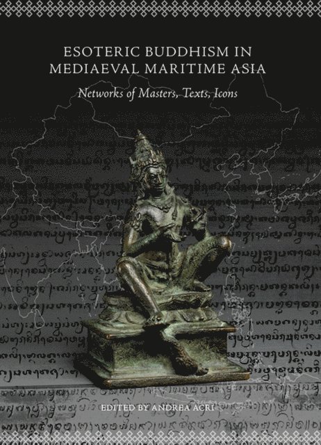Andrea Acri - Esoteric Buddhism in Mediaeval Maritime Asia, E-bok