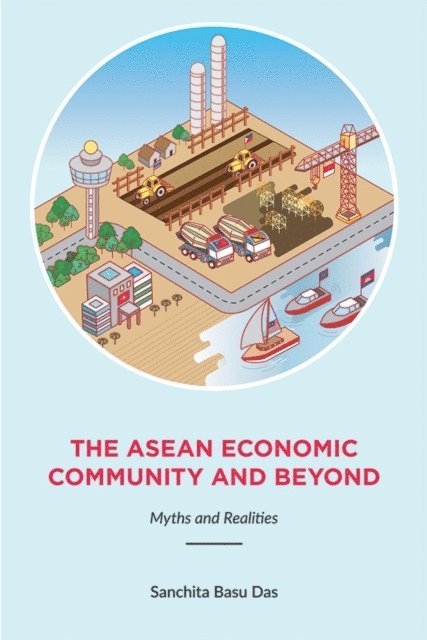 Sanchita Basu Das - ASEAN Economic Community and Beyond, E-bok