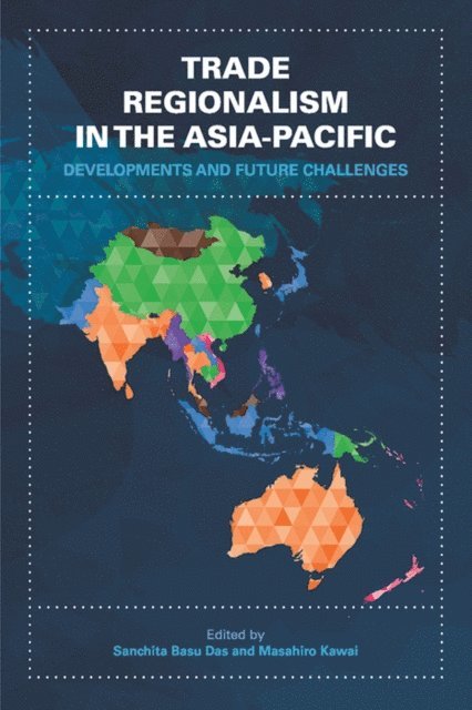 Masahiro Kawai, Sanchita Basu Das - Trade Regionalism in the Asia-Pacific, E-bok