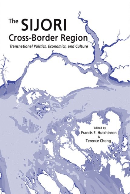 Terence Chong, Francis E. Hutchinson - SIJORI Cross-Border Region, E-bok