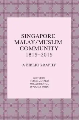 Hussin Mutalib, Rokiah Mentol, Hussin Mutalib, Rokiah Mentol, Sundusia Rosdi - Singapore Malay/Muslim Community, 1819-2015, Häftad. Tillgänglighet: Lägg i varukorg