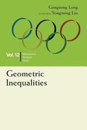 Gangsong Leng - GEOMETRIC INEQUALITIES: IN MATHEMATICAL OLYMPIAD AND COMPETITIONS, Häftad