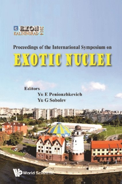 Sobolev Yuri G Sobolev, Penionzhkevich Yuri Erastovich Penionzhkevich - Exotic Nuclei: Exon-2014 - Proceedings Of International Symposium, E-bok