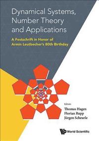 Dynamical Systems, Number Theory And Applications: A Festschrift In Honor Of Armin Leutbecher's 80th Birthday