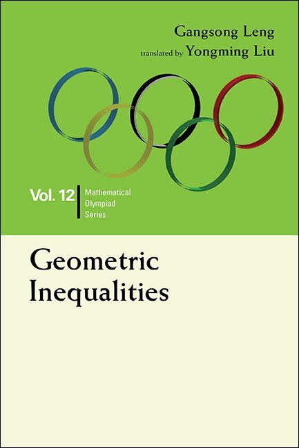 Gangsong Leng - GEOMETRIC INEQUALITIES: IN MATHEMATICAL OLYMPIAD AND COMPETITIONS, Inbunden