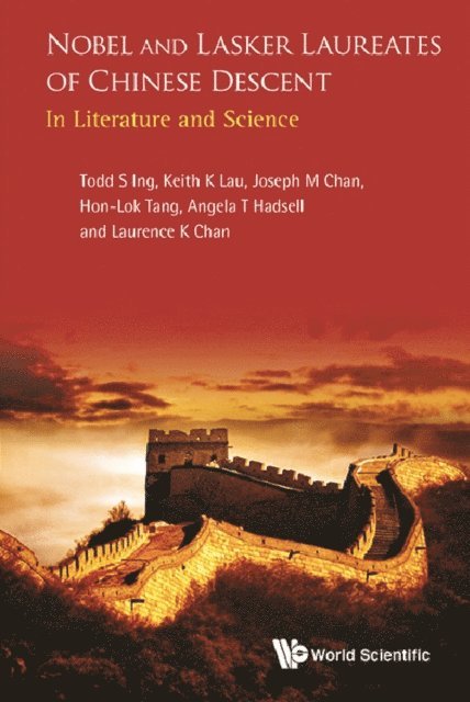 Chan Laurence K Chan, Hadsell Angela T Hadsell, Tang Hon-lok Tang, Lau Keith Kwong Hung Lau, Ing Todd S Ing, Chan Joseph M Chan - Nobel And Lasker Laureates Of Chinese Descent: In Literature And Science, E-bok. Tillgänglighet: Lägg i varukorg