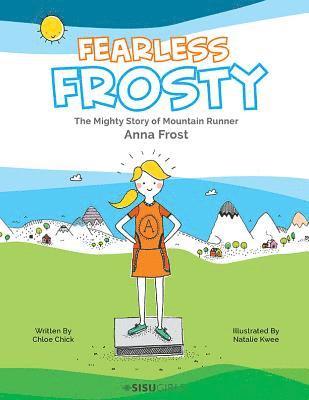 Chloe Chick - Fearless Frosty: The Mighty Story Of Mountain Runner Anna Frost, Inbunden